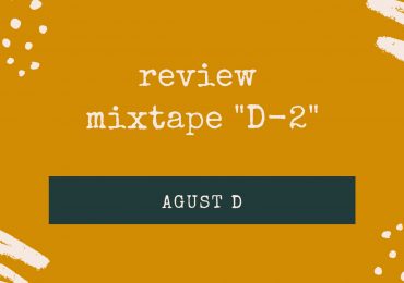 Bài review từng ca khúc trong mixtape “D-2” của Agust D!